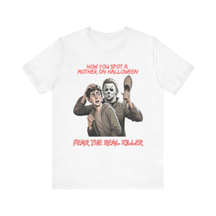 Unisex Jersey Short Sleeve Tee - Fear the Real Killer